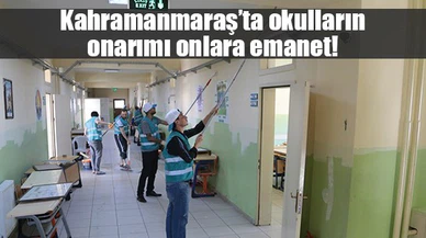 Kahramanmaraş’ta okulların onarımı onlara emanet!