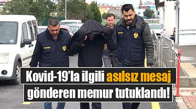 Kovid-19’la ilgili asılsız mesaj gönderen memur tutuklandı!