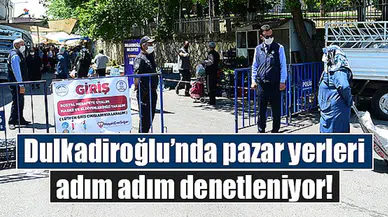 Dulkadiroğlu’nda pazar yerleri adım adım denetleniyor!