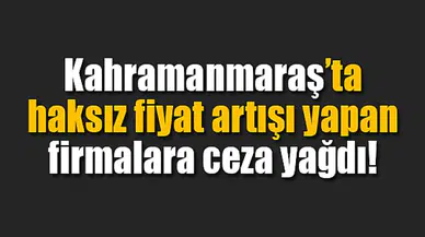 Ticaret İl Müdürlüğü Kahramanmaraş’ta haksız fiyat artışlarını denetledi