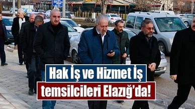 Hak İş ve Hizmet İş temsilcileri Elazığ’da!