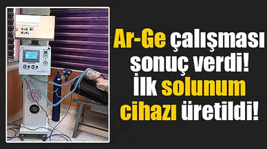 Ar-Ge çalışması sonuç verdi! İlk solunum cihazı üretildi!