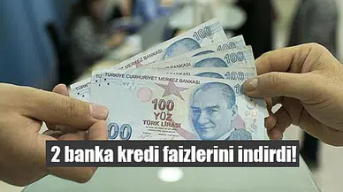 2 banka kredi faizlerini indirdi!