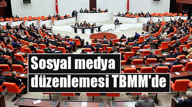 Sosyal medya düzenlemesi TBMM'de