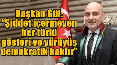 Başkan Gül: “Şiddet içermeyen her türlü gösteri ve yürüyüş demokratik haktır”