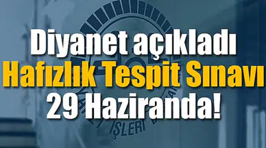 Diyanet açıkladı: Hafızlık Tespit Sınavı 29 Haziranda