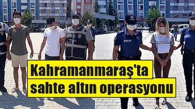 Kahramanmaraş'ta sahte altın operasyonu