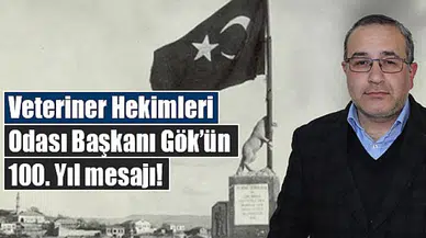 Veteriner Hekimleri Odası Başkanı Gök’ün 100. Yıl mesajı!