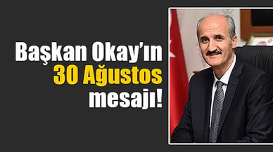 Başkan Okay'ın 30 Ağustos mesajı