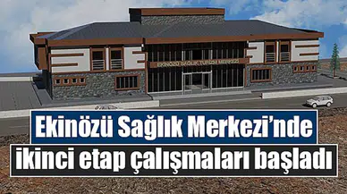 Ekinözü Sağlık Merkezi’nde ikinci etap çalışmaları başladı