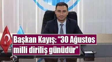 Başkan Kayış: '30 Ağustos milli diriliş günüdür'