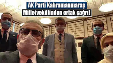 AK Parti Kahramanmaraş Milletvekillinden ortak çağrı!