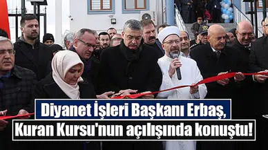 Diyanet İşleri Başkanı Erbaş, Kuran Kursu'nun açılışında konuştu!