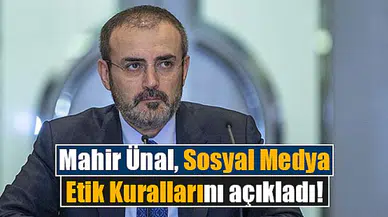Mahir Ünal, Sosyal Medya Etik Kurallarını açıkladı