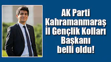 AK Parti Kahramanmaraş İl Gençlik Kolları Başkanı belli oldu