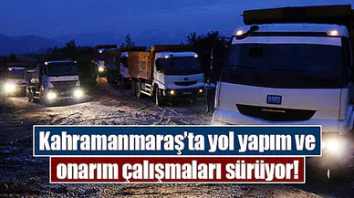Kahramanmaraş’ta yol yapım ve onarım çalışmaları sürüyor!
