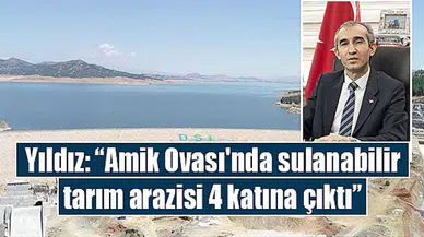 Yıldız: “Amik Ovası'nda sulanabilir tarım arazisi 4 katına çıktı”