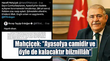 Mahçiçek: “Ayasofya camidir ve öyle de kalacaktır biiznillâh”