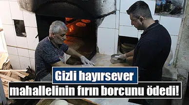 Gizli hayırsever mahallelinin fırın borcunu ödedi!