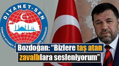 Bozdoğan: “Bizlere taş atan zavallılara sesleniyorum”