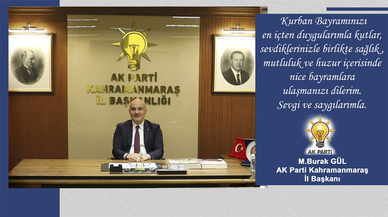 AK Parti Kahramanmaraş İl Başkanı Gül’den Kurban Bayramı mesajı