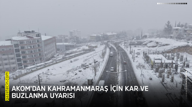 AKOM’dan Kahramanmaraş için kar ve buzlanma uyarısı