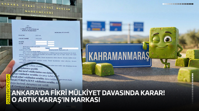 Ankara’da fikri mülkiyet davasında karar! O artık Maraş’ın markası