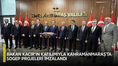 Bakan Kacır’ın katılımıyla Kahramanmaraş'ta SOGEP projeleri imzalandı
