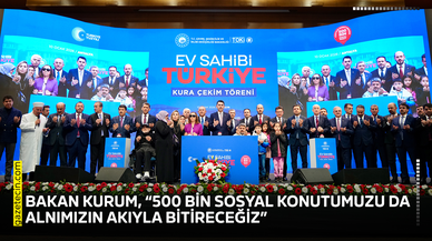 Bakan Kurum, ‘500 bin sosyal konutumuzu da alnımızın akıyla bitireceğiz’