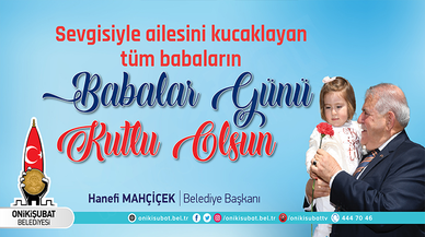 Başkan Mahçiçek: Baba; sebattır, sabırdır, dayanıklılıktır, sorumluluktur