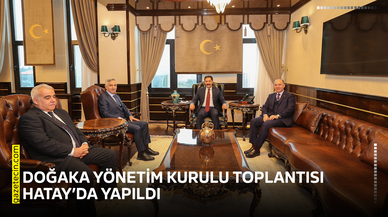 DOĞAKA Yönetim Kurulu Toplantısı Hatay’da yapıldı