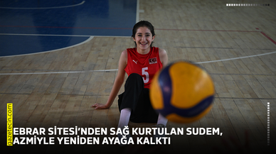 Ebrar Sitesi’nden sağ kurtulan Sudem, azmiyle yeniden ayağa kalktı