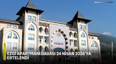Ezgi Apartmanı davası 24 Nisan 2026’ya ertelendi