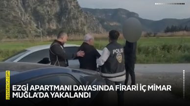 Ezgi Apartmanı davasında firari iç mimar Muğla’da yakalandı