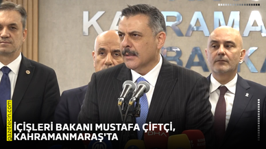 İçişleri Bakanı Mustafa Çiftçi, Kahramanmaraş'ta