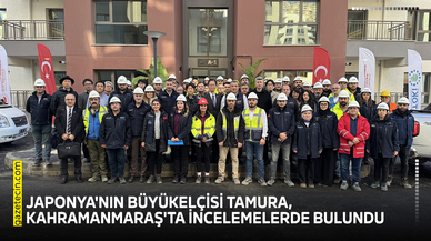 Japonya'nın Büyükelçisi Tamura, Kahramanmaraş'ta incelemelerde bulundu