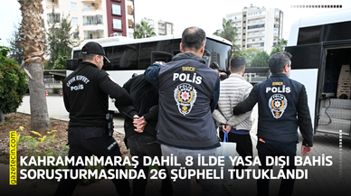 Kahramanmaraş dahil 8 ilde yasa dışı bahis soruşturmasında 26 şüpheli tutuklandı