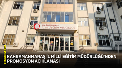 Kahramanmaraş İl Milli Eğitim Müdürlüğü’nden promosyon açıklaması