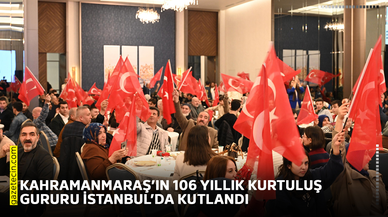 Kahramanmaraş’ın 106 yıllık kurtuluş gururu İstanbul’da kutlandı