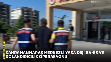 Kahramanmaraş merkezli yasa dışı bahis ve dolandırıcılık operasyonu!