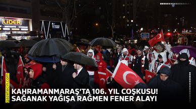 Kahramanmaraş’ta 106. yıl coşkusu! Sağanak yağışa rağmen fener alayı