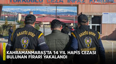Kahramanmaraş’ta 14 yıl hapis cezası bulunan firari yakalandı