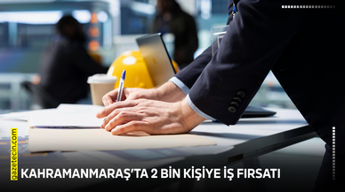 Kahramanmaraş’ta 2 bin kişiye iş fırsatı
