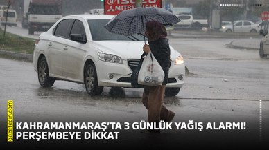 Kahramanmaraş’ta 3 günlük yağış alarmı! Perşembeye dikkat