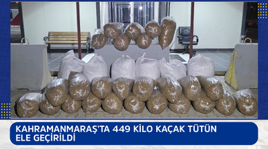 Kahramanmaraş’ta 449 kilo kaçak tütün ele geçirildi