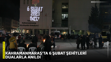 Kahramanmaraş’ta 6 Şubat şehitleri dualarla anıldı