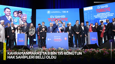 Kahramanmaraş'ta 8 bin 195 konutun hak sahipleri belli oldu