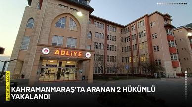 Kahramanmaraş’ta aranan 2 hükümlü yakalandı
