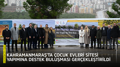 Kahramanmaraş'ta Çocuk evleri sitesi yapımına destek buluşması gerçekleştirildi