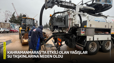 Kahramanmaraş’ta etkili olan yağışlar su taşkınlarına neden oldu
